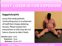 exposed sissy faggot pussy free faggotsissyiris
